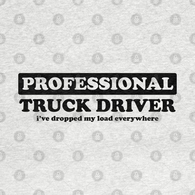 Professional Truck Driver - Humor by albinochicken